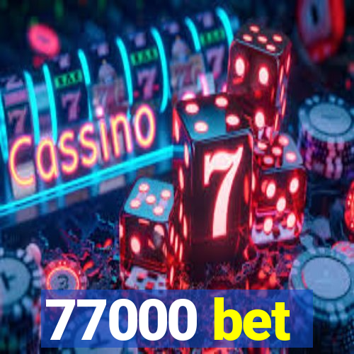 77000 bet